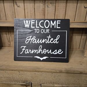 Black Halloween Sign- Welcome to our Haunted Farmhouse